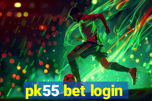 pk55 bet login